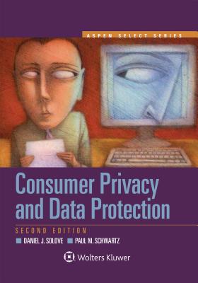 Image for Consumer Privacy and Data Protection (Aspen Select Series) Consumer Privacy and Data Protection (Aspen Select Series)