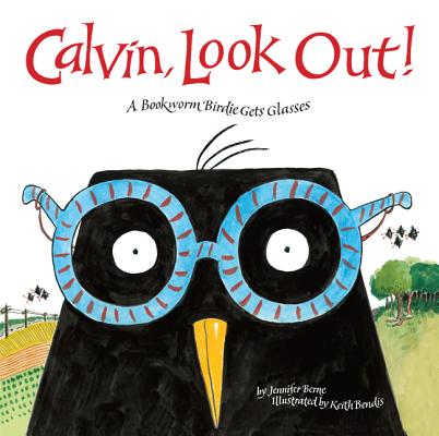 Image for Calvin, Look Out!: A Bookworm Birdie Gets Glasses Calvin, Look Out!: A Bookworm Birdie Gets Glasses