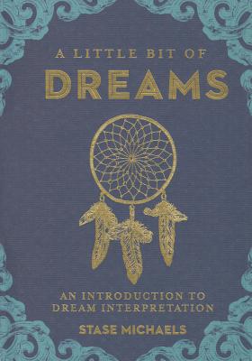 A Little Bit of Dreams: An Introduction to Dream Interpretation (Little Bit Series)