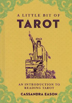 A Little Bit of Tarot: An Introduction to Reading Tarot (Little Bit Series)