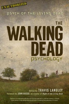 The Walking Dead Psychology: Psych of the Living Dead (Volume 1) (Popular Culture Psychology)
