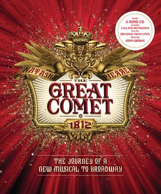 Image for The Great Comet: The Journey of a New Musical to Broadway The Great Comet: The Journey of a New Musical to Broadway