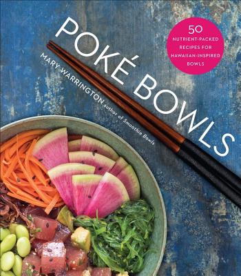 Image for Poke Bowls: 50 Nutrient-Packed Recipes For Hawaiian-Inspired Bowls Poke Bowls: 50 Nutrient-Packed Recipes For Hawaiian-Inspired Bowls