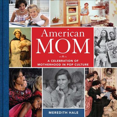 Image for American Mom: A Celebration of Motherhood in Pop Culture American Mom: A Celebration of Motherhood in Pop Culture