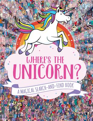 Where's the Unicorn: A Magical Search-and-Find Book (Remarkable Animals Search and Find)