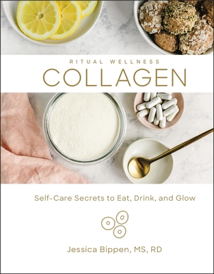 Collagen: Self-Care Secrets to Eat, Drink, and Glow Volume 3