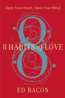 Image for 8 Habits of Love: Open Your Heart, Open Your Mind