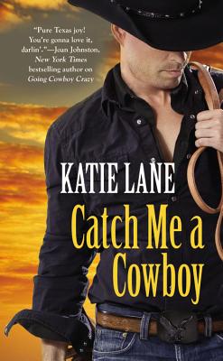 Image for Catch Me a Cowboy (Deep in the Heart of Texas, 3)