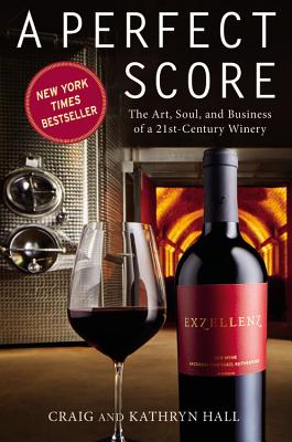 Image for PERFECT SCORE, A THE ART, SOUL AND BUSINESS OF A 21ST-CENTURY WINERY
