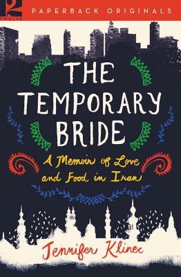 The Temporary Bride: A Memoir of Love and Food in Iran