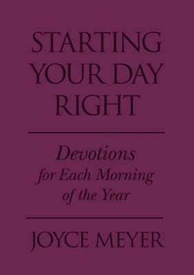 Starting Your Day Right: Devotions for Each Morning of the Year