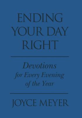 Ending Your Day Right: Devotions for Each Evening of the Year