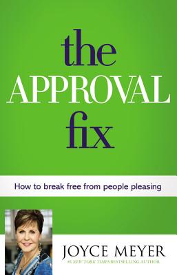 The Approval Fix: How to Break Free from People Pleasing
