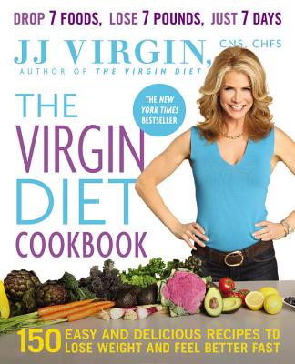 Virgin Diet Cookbook: 150 Easy and Delicious Recipes to Lose Weight and Feel Better Fast