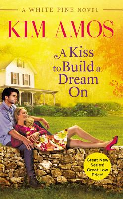 A Kiss to Build a Dream On (A White Pine Novel)