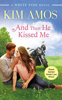 And Then He Kissed Me (A White Pine Novel)