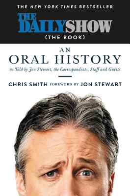 Image for Daily Show (The Book): An Oral History as Told by Jon Stewart, the Correspondents, Staff and Guests