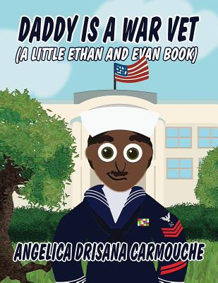 Daddy Is a War Vet: (A Little Ethan and Evan Book)