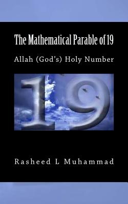 The Mathematical Parable of 19: Allah (God's) Holy Number