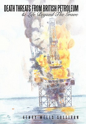 Death Threats From British Petroleum: & Life Beyond The Grave