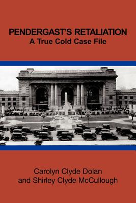 Pendergast's Retaliation: A True Cold Case File