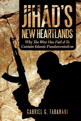 Image for Jihad's New Heartlands: Why the West Has Failed to Contain Islamic Fundamentalism Jihad's New Heartlands: Why the West Has Failed to Contain Islamic Fundamentalism