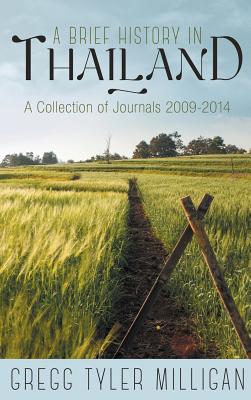 A Brief History in Thailand: A Collection of Journals 2009-2014