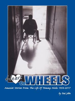 Image for HEART ON WHEELS: AMAZIN' STORIES FROM THE LIFE OF TOMMY HICKS 1954-2017