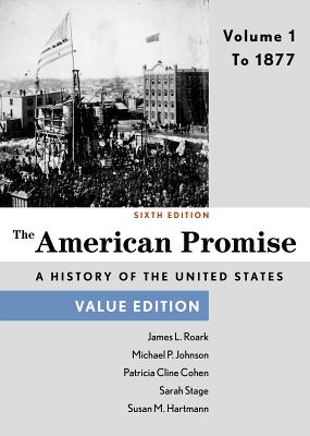 Image for The American Promise, Value Edition, Volume 1: To 1877 The American Promise, Value Edition, Volume 1: To 1877
