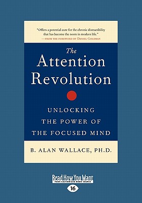 The Attention Revolution: Unlocking the Power of the Focused Mind