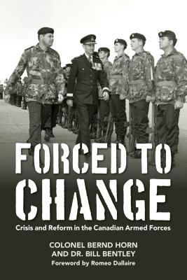 Forced to Change: Crisis and Reform in the Canadian Armed Forces Image for Forced to Change: Crisis and Reform in the Canadian Armed Forces