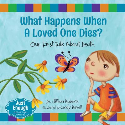 What Happens When a Loved One Dies: Our First Talk about Death