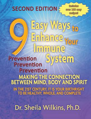 9 Easy Ways to Enhance Your Immune System: Making The Connection Between Mind, Body and Spirit (Volume 100)