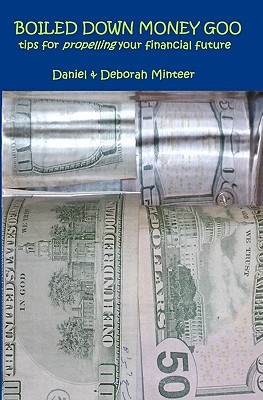 BOILED DOWN MONEY GOO - tips for propelling your financial future