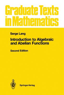 Introduction to Algebraic and Abelian Functions (Graduate Texts in Mathematics, 89)