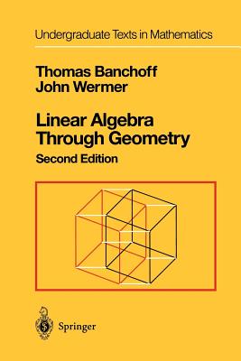 Linear Algebra Through Geometry (Undergraduate Texts in Mathematics)