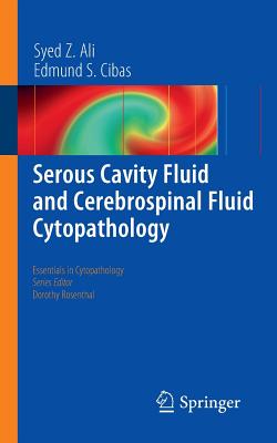 Serous Cavity Fluid and Cerebrospinal Fluid Cytopathology (Essentials in Cytopathology, 11)