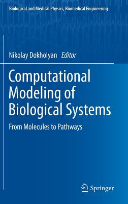 Computational Modeling of Biological Systems: From Molecules to Pathways (Biological and Medical Physics, Biomedical Engineering)
