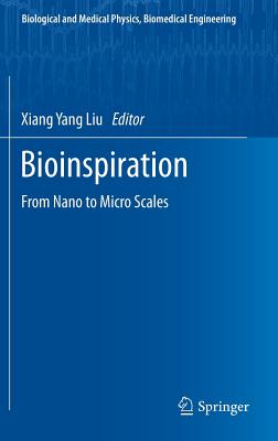 Bioinspiration: From Nano to Micro Scales (Biological and Medical Physics, Biomedical Engineering)