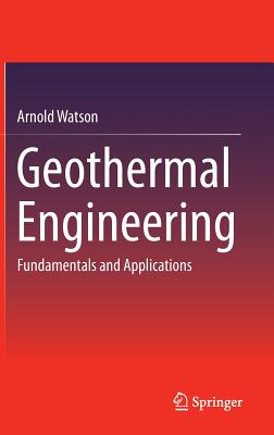 Image for Geothermal Engineering: Fundamentals and Applications Geothermal Engineering: Fundamentals and Applications