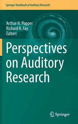 Perspectives on Auditory Research (Springer Handbook of Auditory Research, 50)