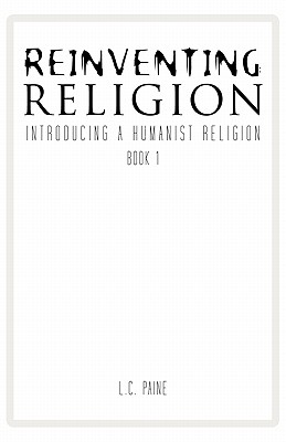 Reinventing Religion: Introducing a Humanist Religion