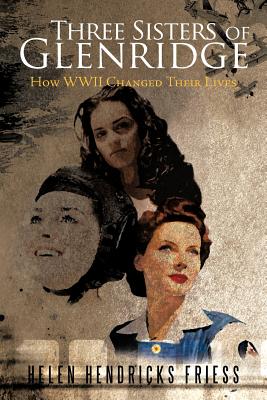 Three Sisters of Glenridge: How WWII Changed Their Lives