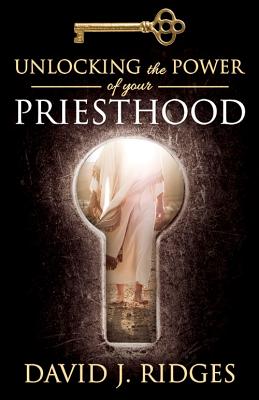 Image for Unlocking the Power of Your Priesthood