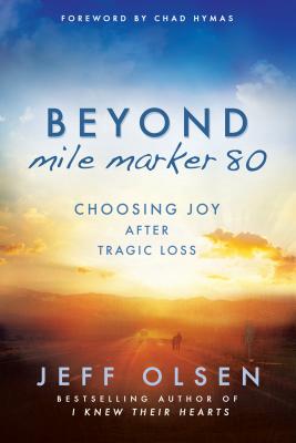 Image for Beyond Mile Marker 80: Choosing Joy After Tragic Loss