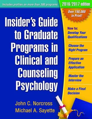 Insider's Guide to Graduate Programs in Clinical and Counseling Psychology: 2016/2017 Edition (Insider's Guide to Graduate Programs in Clinical & Counseling Psychology)