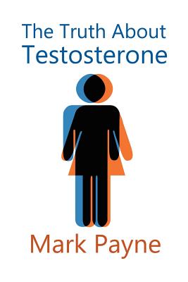 The Truth about Testosterone