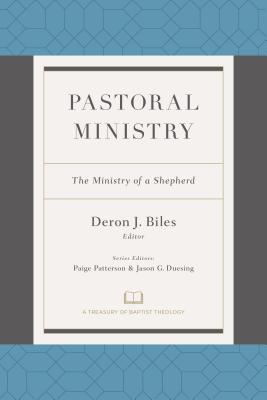 Image for Pastoral Ministry: The Ministry of a Shepherd (A Treasury of Baptist Theology)