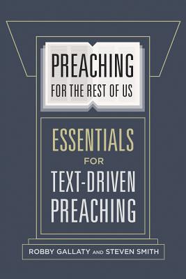 Image for Preaching for the Rest of Us: Essentials for Text-Driven Preaching