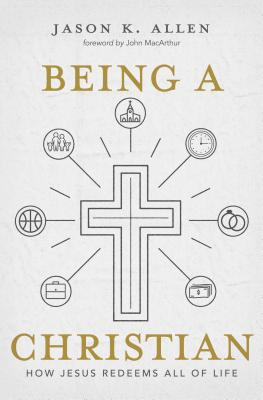 Image for Being a Christian: How Jesus Redeems All of Life